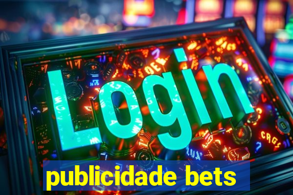 publicidade bets